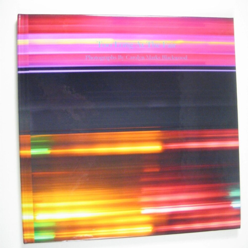 Too Long At The Fair Hardcover Photography Book Carolyn Marks Blackwood